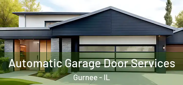  Automatic Garage Door Services Gurnee - IL