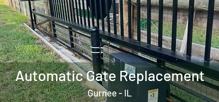 Automatic Gate Replacement Gurnee - IL