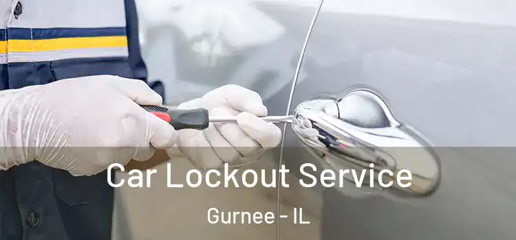  Car Lockout Service Gurnee - IL