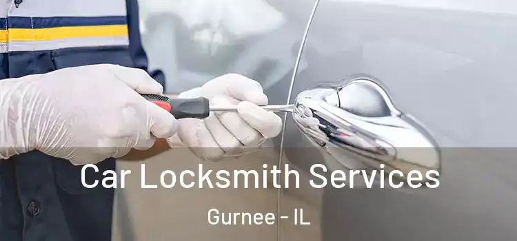  Car Locksmith Services Gurnee - IL