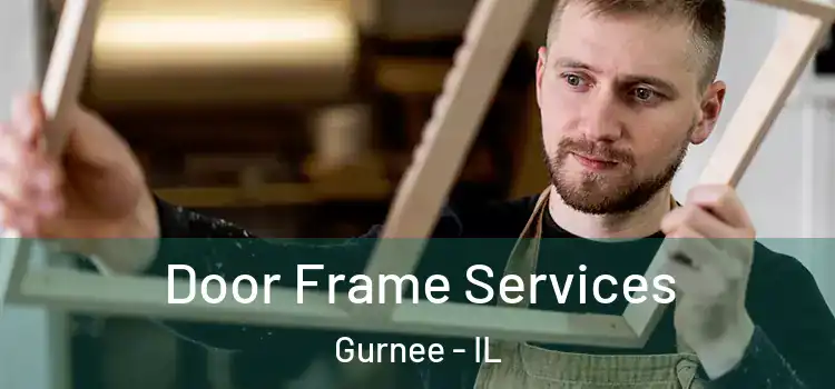  Door Frame Services Gurnee - IL