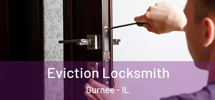  Eviction Locksmith Gurnee - IL