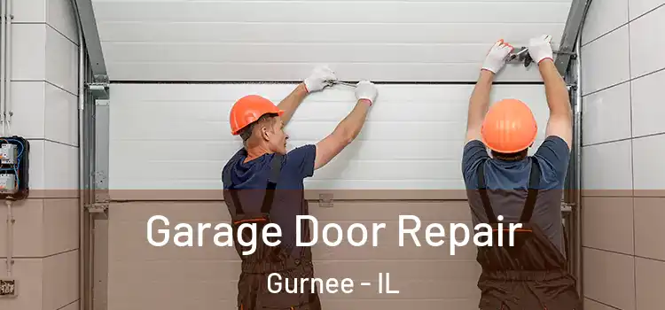  Garage Door Repair Gurnee - IL
