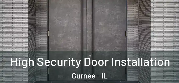 High Security Door Installation Gurnee - IL