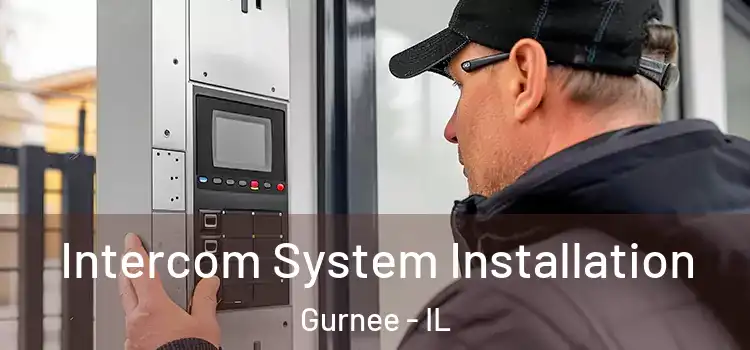 Intercom System Installation Gurnee - IL