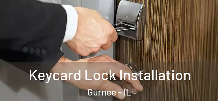  Keycard Lock Installation Gurnee - IL