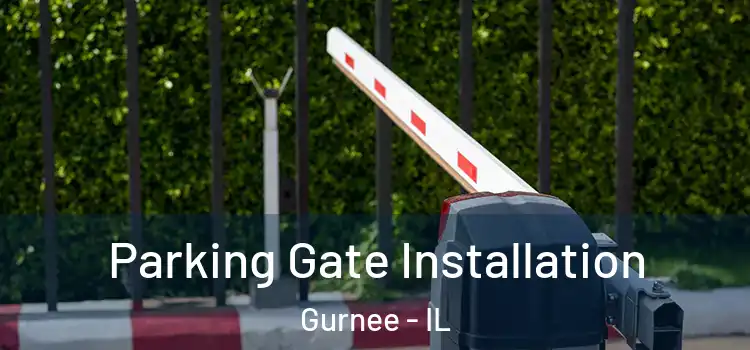  Parking Gate Installation Gurnee - IL