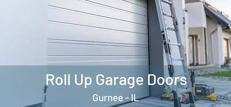  Roll Up Garage Doors Gurnee - IL